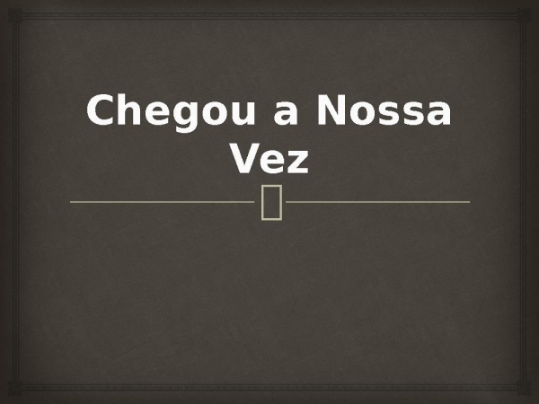 Chegou a nossa vez - página 1