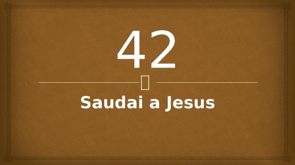 42 - Saudai a Jesus.pptx - página 1