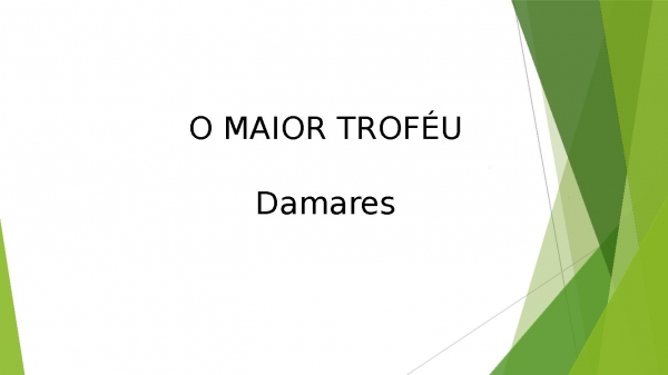 O MAIOR TROFEU - DAMARES.pptx
