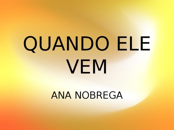 QUANDO ELE VEM  [Salvo automaticamente] x - página 1