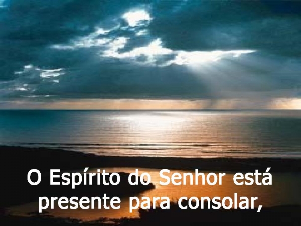 O espírito do Senhor está presente para consolar - página 2