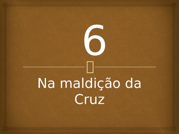 6 - Na Maldição da Cruz.pptx - página 1