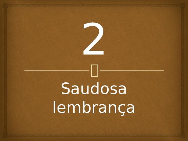 2 - Saudosa Lembrança.pptx - página 1