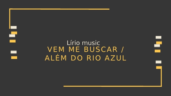 Vem me buscar  + Alem do rio azul
