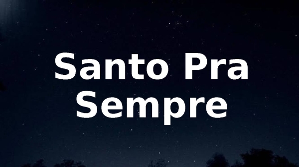 Santo Pra Sempre - novo 25-04-26