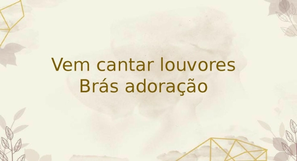 vem cantar louvores
