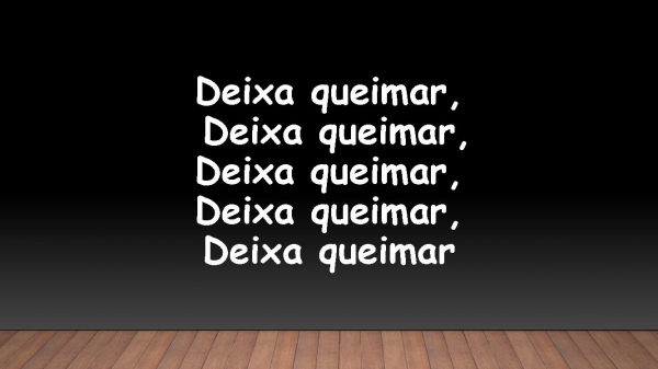 Deixa queimar (Alessandro Vilas Boas).pptx - página 5
