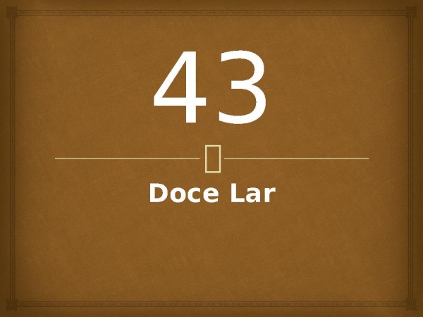 43 - Doce Lar.pptx - página 1