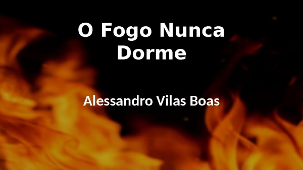 Fogo Nunca Dorme  x - página 1