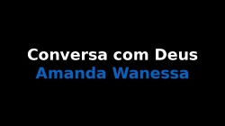 Conversa Com Deus Amanda Wanessa