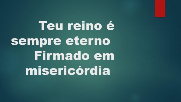 Teu reino é sempre eterno.pptx - página 4