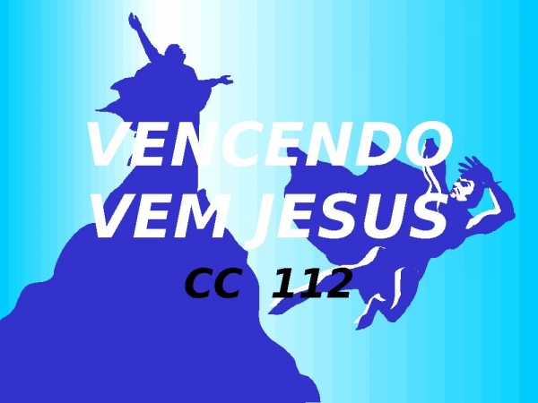 VENCENDO VEM JESUS