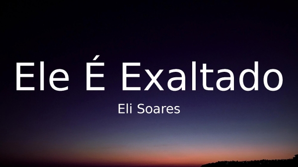 Ele É Exaltado