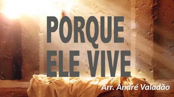 Porque Ele Vive