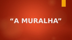 A MURALHA.pptx