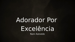 Adorador Por Excelência