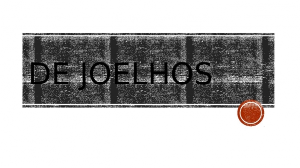de joelhos.pptx - página 1