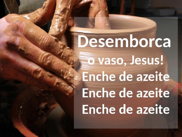 Desemborca o Vaso (corinho antigo pentecostal)