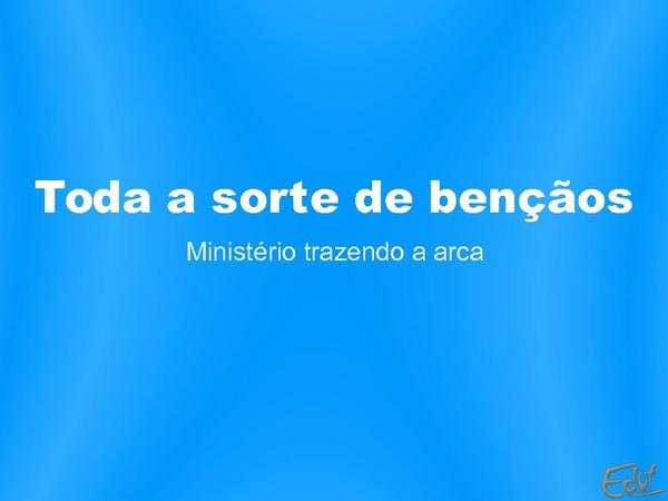Toda a sorte de bençãos