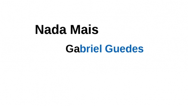 Nada Mais Gabriel Guedes.rtf.pptx - página 1