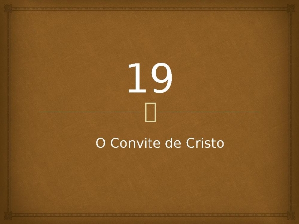 19 - O Convite de Cristo.pptx - página 1