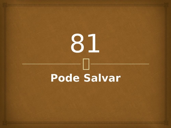 81 - Pode Salvar.pptx - página 1