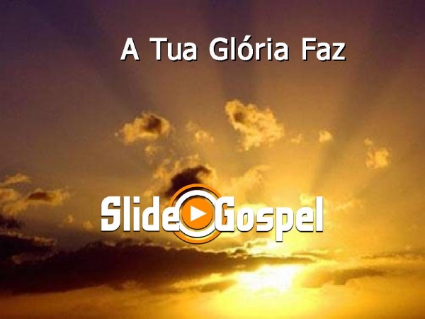 A tua glória faz.pptx