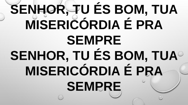 Senhor, Tu És bom, Tua misericórdia é para sempre