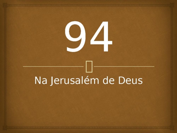 94 - Na Jerusalém de Deus.pptx - página 1