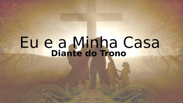 Eu e a Minha Casa - Diante do Trono 2