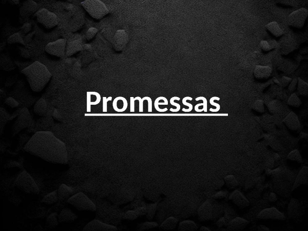 PROMESSAS