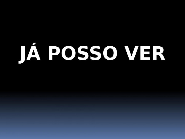 JA POSSO VER.pptx - página 1