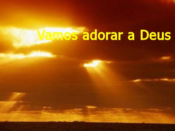 Vamos adorar a Deus
