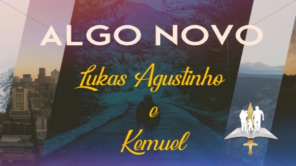 Algo Novo - Lukas Agustinho e Kemuel