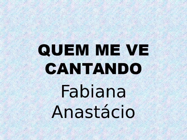QUEM ME VE CANTANDO.pptx