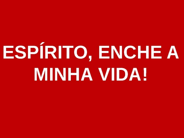 ESPÍRITO, ENCHE A MINHA VIDA! - página 1