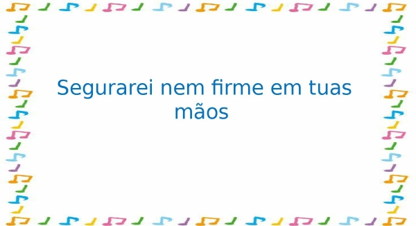 Firme em tuas mãos - página 12