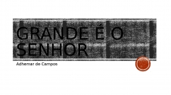 Grande é o Senhor.pptx