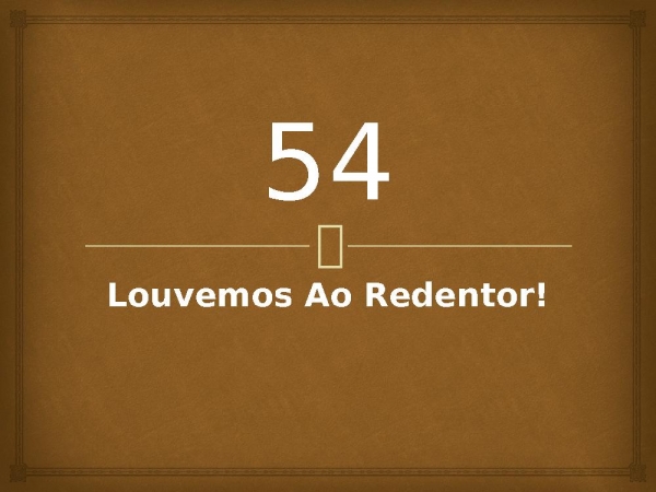 54 - Louvemos Ao Redentor!.pptx - página 1