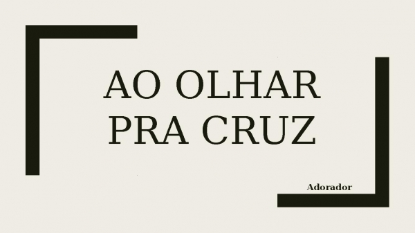 Ao Olhar Pra Cruz.pptx