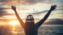 Tu És Santo (Pout-Pourri) - Andréa Fontes e Ronaldo Bezerra