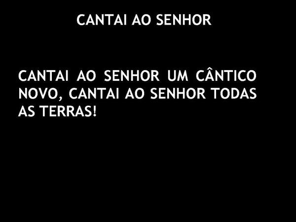 CANTAI AO SENHOR.ppt - página 1