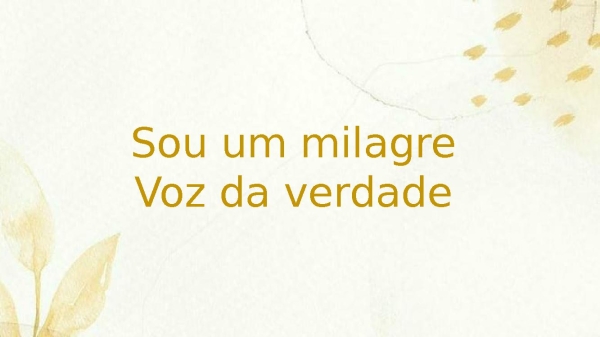 sou um milagre
