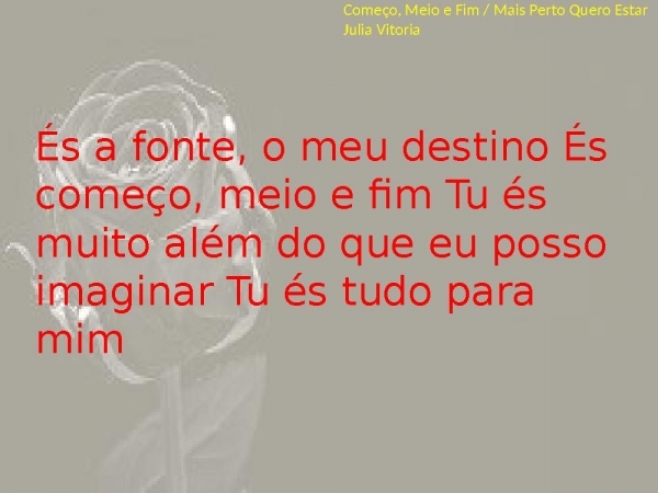 Começo Meio e Fim - Mais Perto Quero Estar Aqui