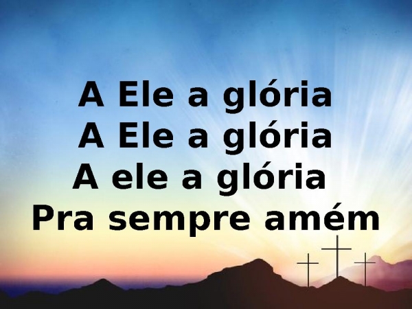 A Ele a glória (Diante do Trono).pptx - página 3