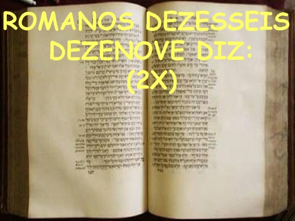 romanos 16 19 diz - página 1