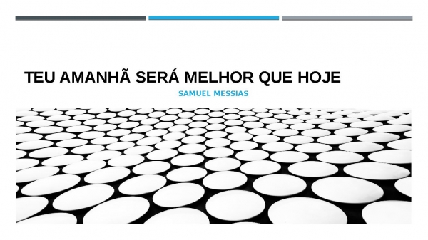 Teu Amanhã Será Melhor que Hoje