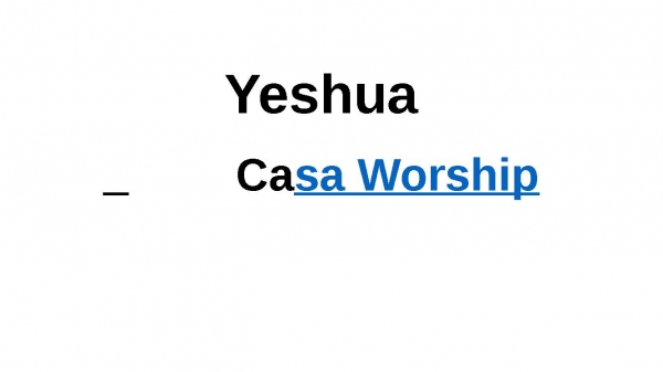 Yeshua casa Worship.pptx - página 1