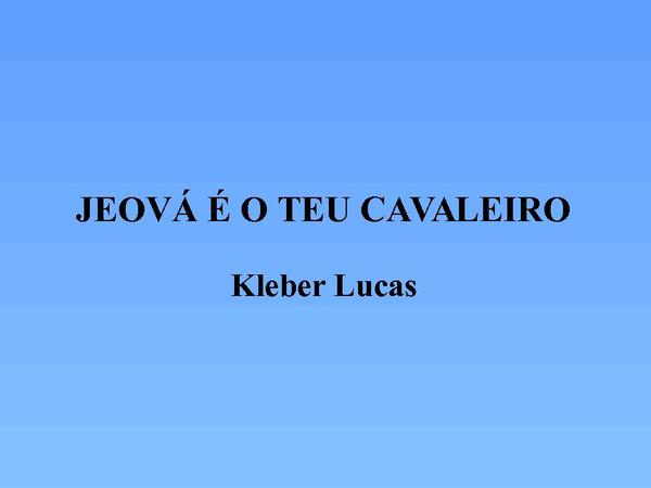 JEOVÁ É O TEU CAVALEIRO