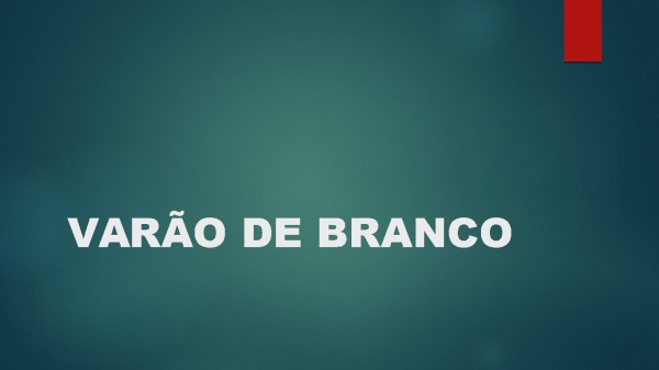 VARÃO DE BRANCO.pptx - página 1